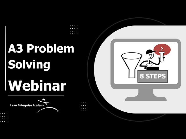 A3 Problem Solving Webinar: Learn the 8 Step Approach