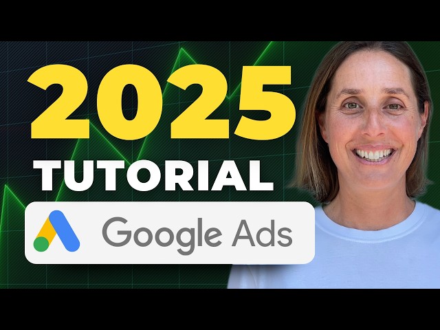 The BEST Google Ads Tutorial For Beginners 2025 (Easy Steps)