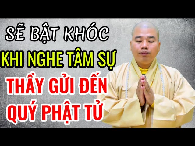 ĐÔI LỜI TÂM SỰ CỦA THẦY GỬI ĐẾN QUÝ PHẬT #thaynhuanduc #niemphat