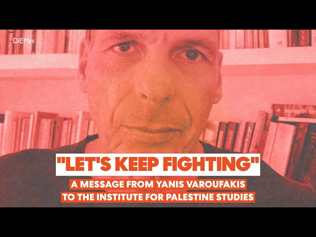 A message from Yanis Varoufakis on Palestine