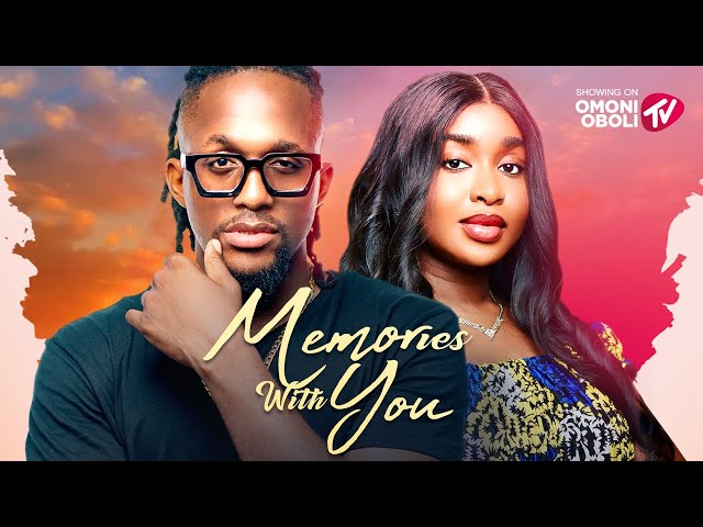 MEMORIES WITH YOU - Nigerian Movies 2025 Latest Full Movies