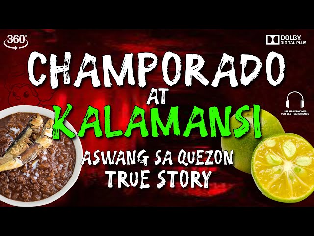 CHAMPORADO AT KALAMANSI | ASWANG SA QUEZON | TRUE STORY | 360 VIDEO