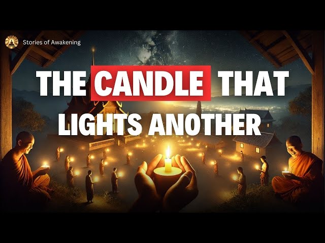 The Candle That Lights Another - A Tale of Kindness and Wisdom  | Stories of Awakening