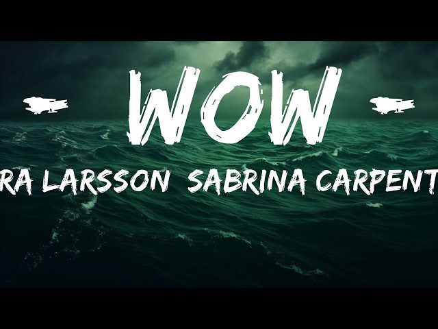 Zara Larsson, Sabrina Carpenter - WOW (Lyrics) Remix  | 25 Min