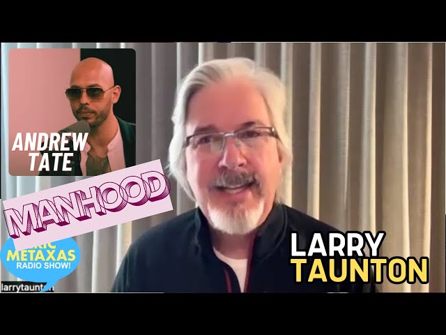 Larry Taunton Weighs in on Andrew Tate and Manhood