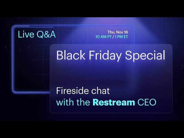 Black Friday @ Restream: Live Q&A with Our CEO and Product Team