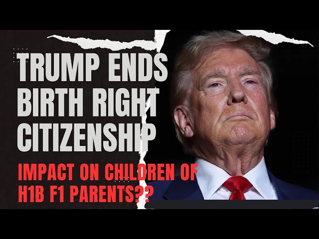 Trump ends Birthright citizenship | Impact on babies born to H1b F1 Parents