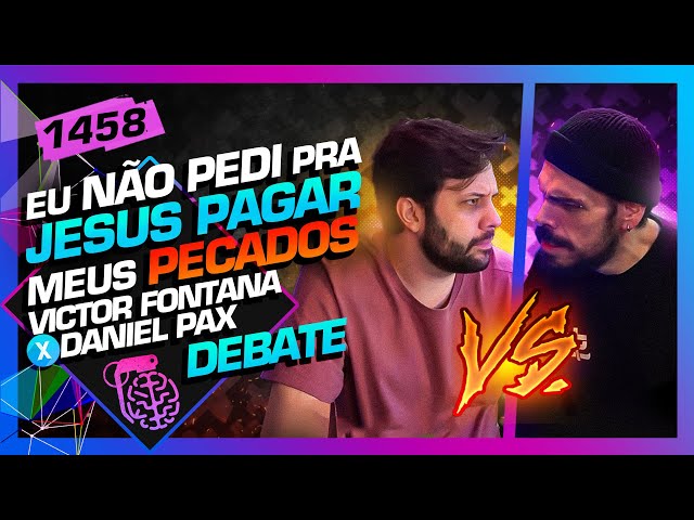 DEBATE: DEVO ALGO PRA JESUS? - DANIEL PAX E VICTOR FONTANA - Inteligência Ltda. Podcast #1458