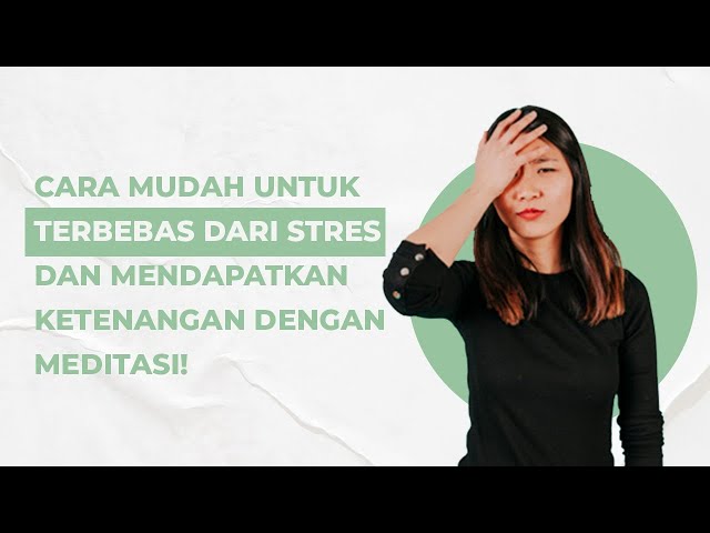 Sering Merasa Stres dan Tidak Tenang? Lakukan Meditasi 5 Menit Ini Untuk Mengatasinya!