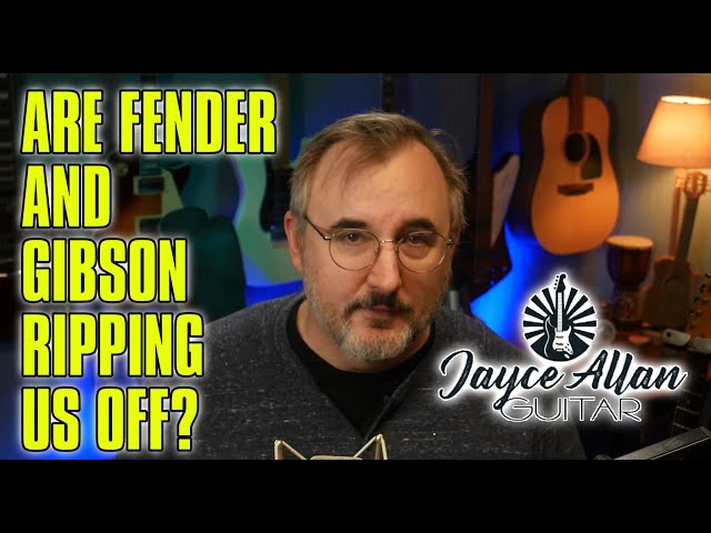 Are Fender and Gibson Ripping Us Off?