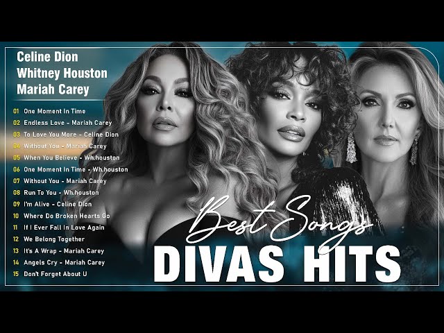 World Divas of All Time - Whitney Houston, Mariah Carey, Celine Dion