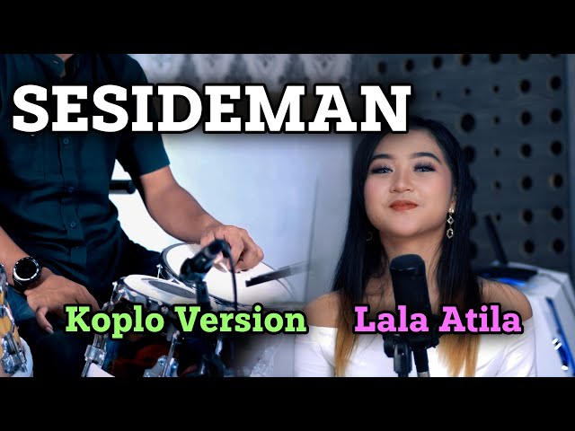 SESIDEMAN | LALA ATILA | KOPLO VERSION CAMPURSARI