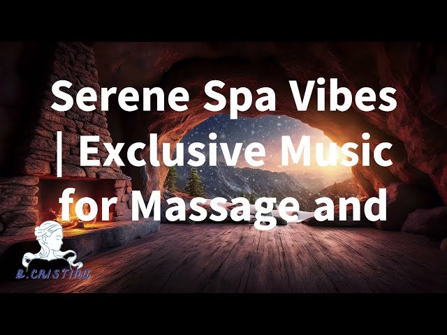 Serene Spa Vibes | Exclusive Music for Massage and Ultimate Relaxation