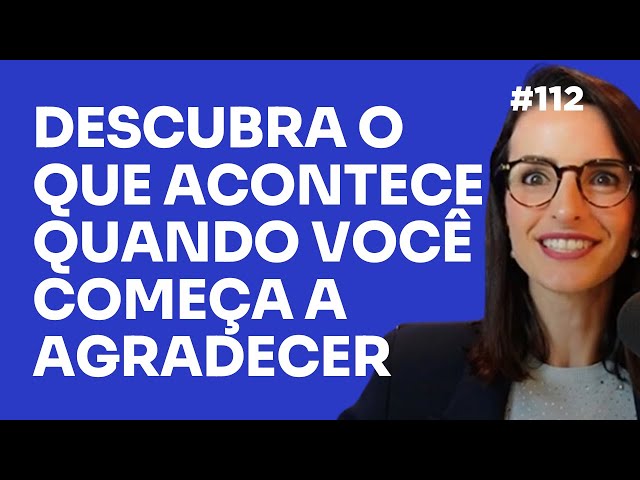 A Força da Gratidão Para Mudar Sua Vida Financeira em 2025: Não é Místico é Ciência | EP 112