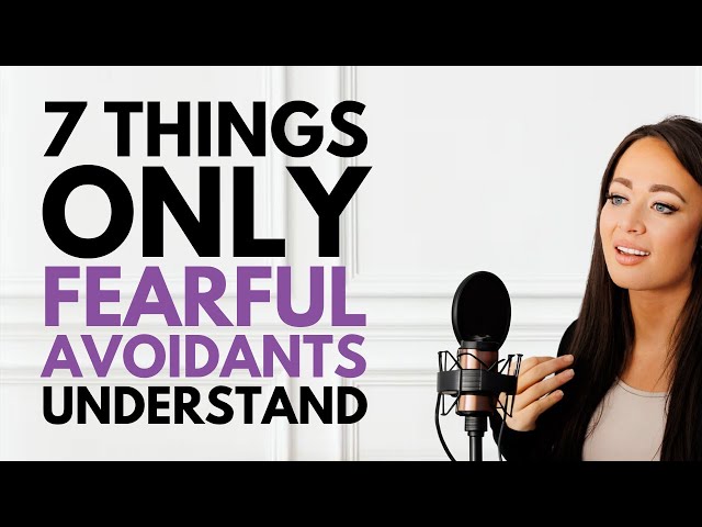 7 Things ONLY Fearful Avoidants Will Understand ❤️✨❤️‍🔥