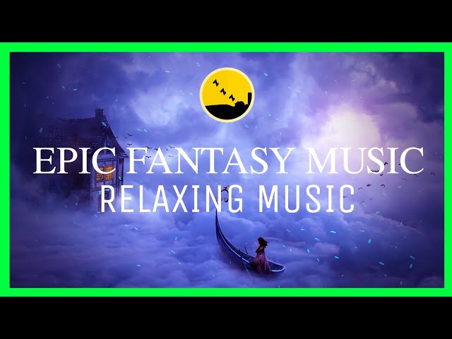 Epic Fantasy Music: beautiful atmospheric music, relax, sleep, study, ambience