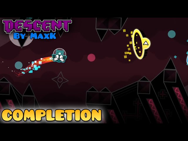 this took longer than you think... | Descent by MaxK 100% complete [Geometry Dash]