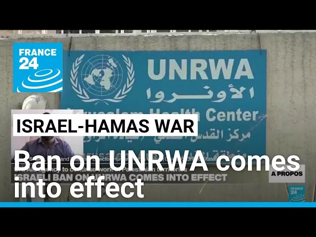 Israeli ban on UN's Palestinian aid agency UNRWA comes into effect • FRANCE 24 English