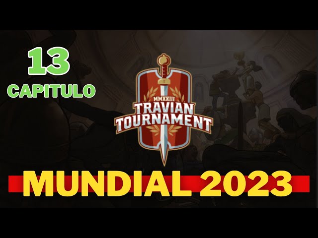 Mundial Travian 2023 Capitulo 13 !!!