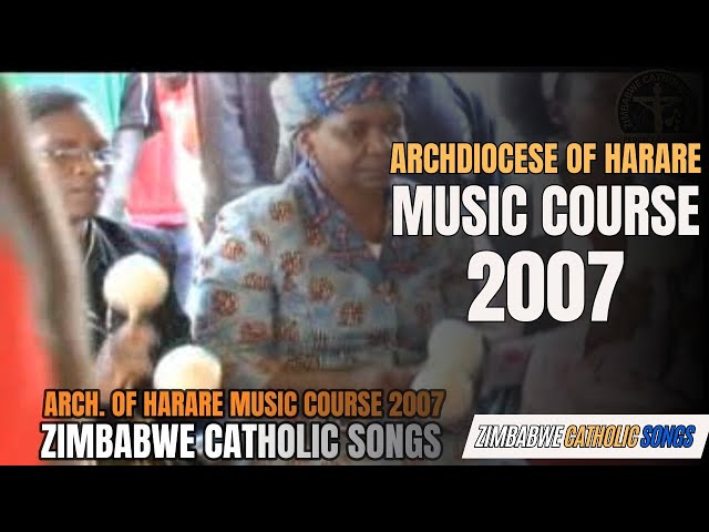 Archdiocese of Harare Music Course 2007 - Zimbabwe Catholic Songs