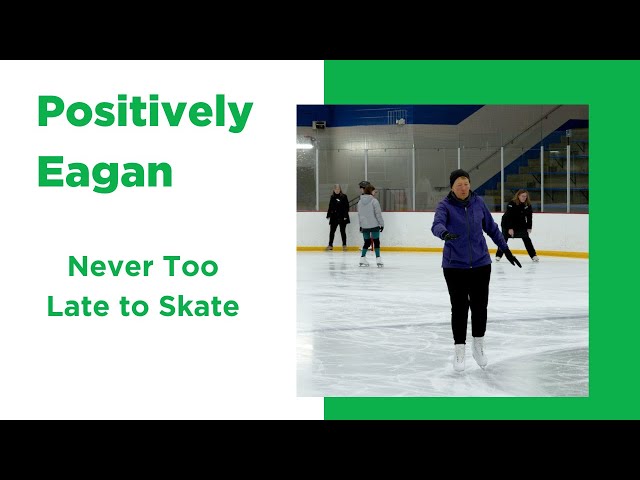 Positively Eagan - Never Too Late to Skate