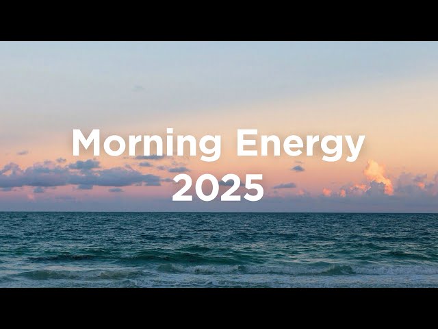 Morning Energy 2025 ☀️Chill Mix