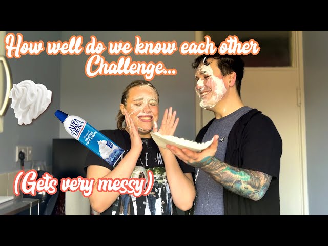 How well do we know each other (Gets very messy)