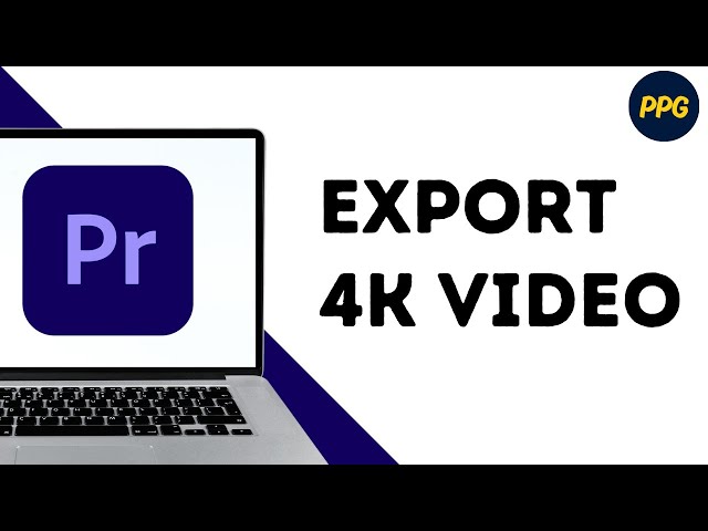 How To Export 4K Video In Premiere Pro ?