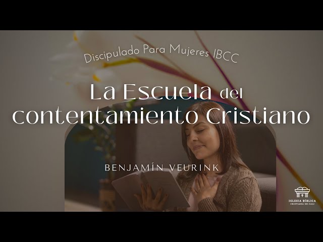 Discipulado para mujeres | La escuela del contentamiento cristiano | Benjamín Veurink