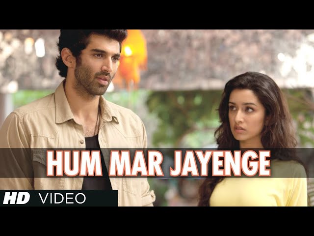 Hum Mar Jayenge Aashiqui 2 Hindi Song | Aditya Roy Kapur, Shraddha Kapoor New Song 2024 Love songs