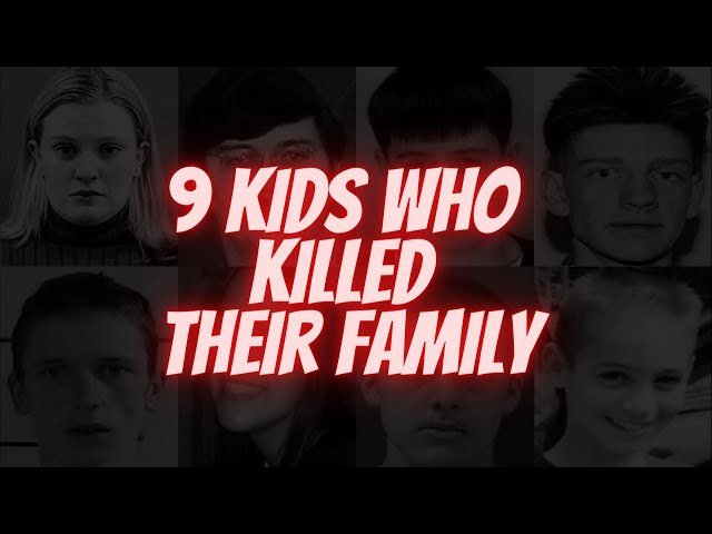 9 Kids Who Killed Their Family