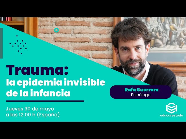 Trauma: la epidemia invisible de la infancia, con Rafa Guerrero