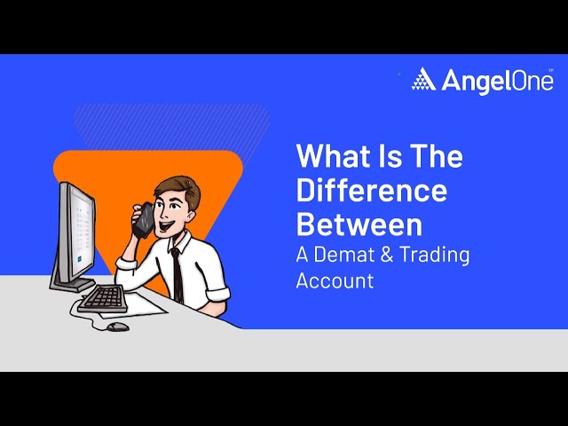 Angel One explains what is the difference between a Demat & Trading account?