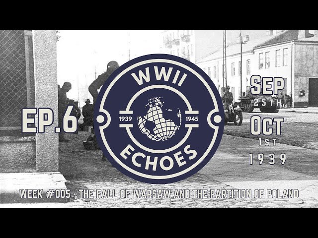 EP6: WWII Week #005 - The Fall of Warsaw and the Partition of Poland (Sep 25th - Oct 1st 1939)