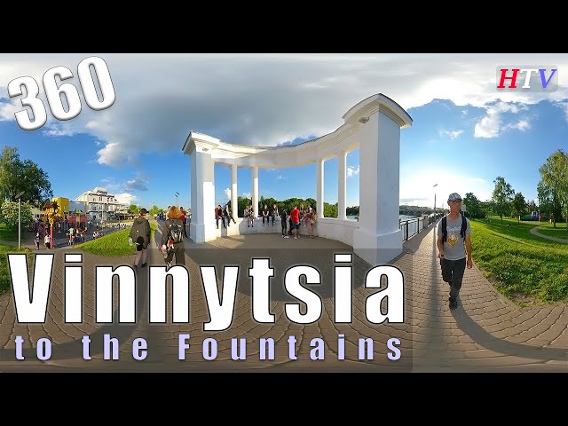 360VR Vinnytsia,Ukraine-To the Fountains