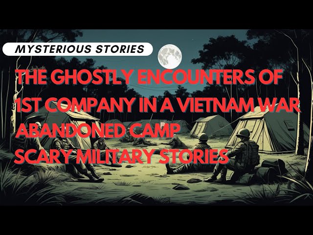 Mysterious stories -  1st Company in a Vietnam War Abandoned Camp  | Scary Military Stories