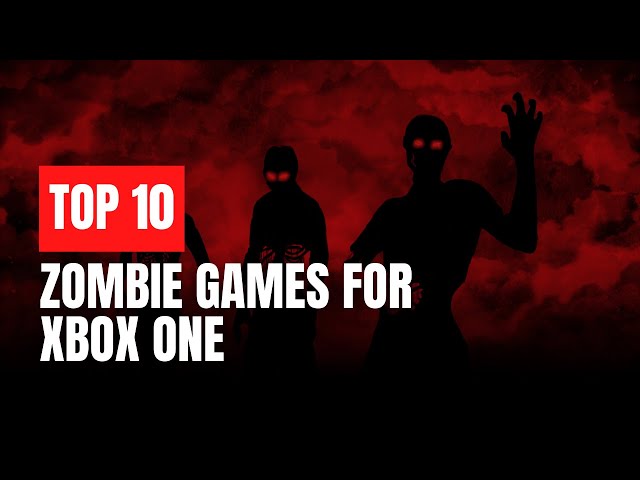 TOP 10 BEST ZOMBIE GAMES FOR XBOX ONE