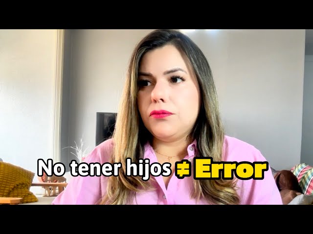 ¿POR QUÉ DECIDÍ NO TENER HIJOS? Mi historia y las críticas que enfrento