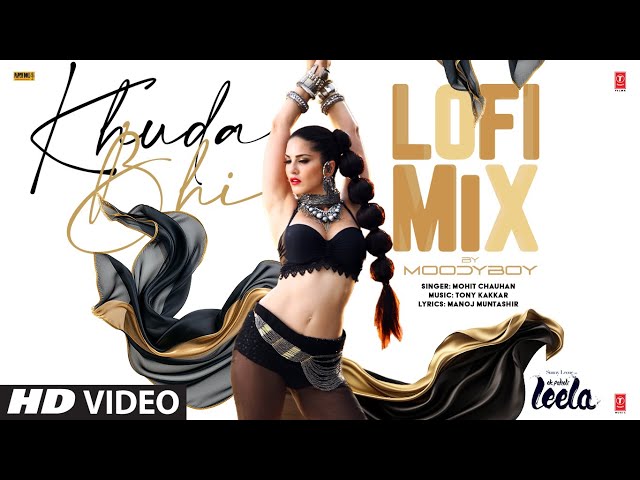 Ek Paheli Leela: Khuda Bhi (Lofi Mix) | Sunny Leone | Mohit Chauhan | Tony Kakkar | DJ Moody