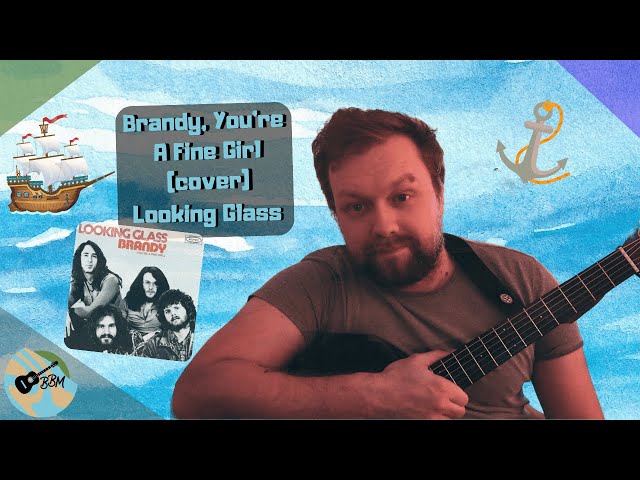 Brandy, You're A Fine Girl -  Looking Glass (Cover)