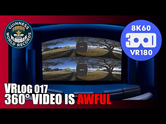 360° Video is AWFUL (Entry #2315 - VRLOG 017)