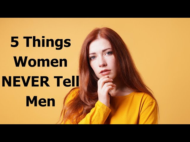 5 Things Women Hide from Men