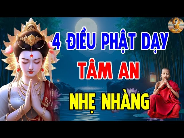 4 Điều Phật Dạy Tâm An Nhẹ Nhàng Nên Nghe 1 lần - Một Đời Hướng Phật