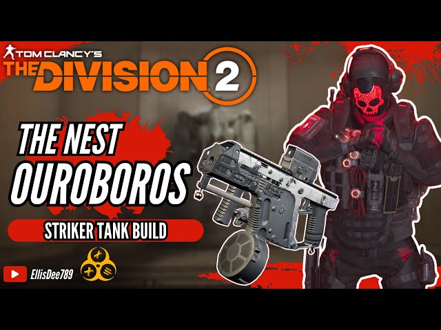 The Nest OUROBOROS STRIKER TANK BUILD - The Division 2