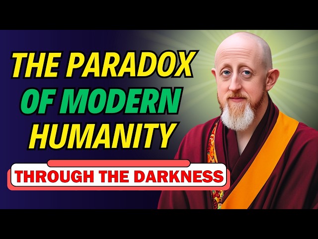 The Paradox of Modern Humanity and How to Face It | buddhism light