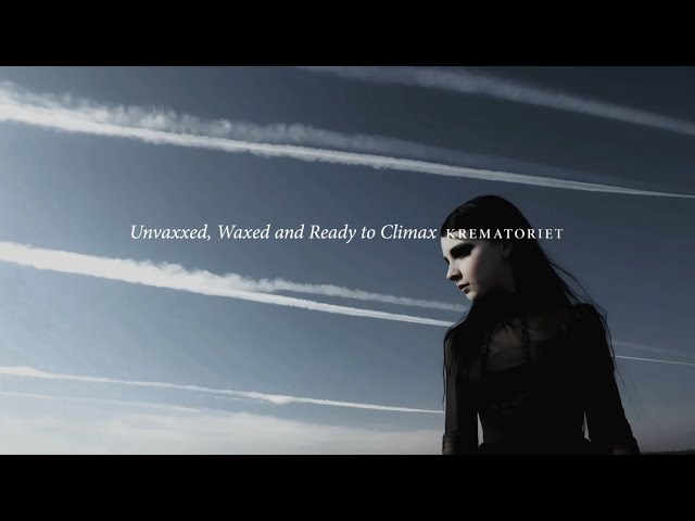 Unvaxxed, Waxed and Ready to Climax – Krematoriet