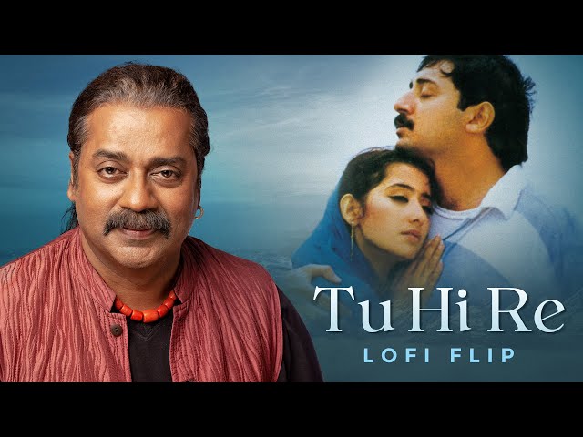 Tu Hi Re (LoFi Flip) Hariharan | A. R. Rahman | Arvind Swamy, Manisha Koirala | Bombay | VIBIE