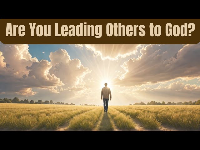 Lord, Help Me Lead Others to Your Kingdom!