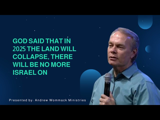 God Said That In 2025 The Land Will Collapse, There Will Be No More Israel On - Andrew Wommack