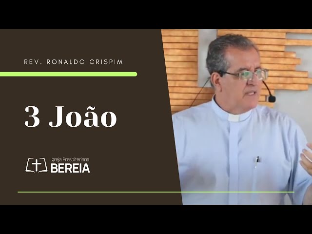 3 João | Rev. Ronaldo Crispim #ipbereia #ipb